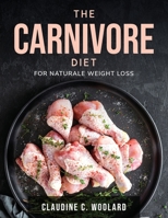 The Carnivore Diet: For Naturale Weight Loss null Book Cover
