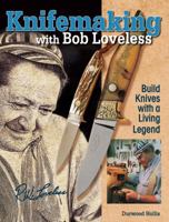Knifemaking with Bob Loveless 1440211558 Book Cover