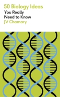 50 Biology Ideas You Really Need to Know 1848666691 Book Cover