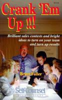 Crank 'Em Up: Brilliant Sales Contests and Bright Ideas to Turn on Your Team and Turn Up Results (Self-Counsel Business) 0889087997 Book Cover