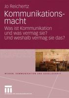 Kommunikationsmacht: Was Ist Kommunikation Und Was Vermag Sie? Und Weshalb Vermag Sie Das? 3658316349 Book Cover