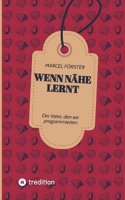 Wenn Nähe lernt: Der Vater, den wir programmierten (German Edition) 3384707370 Book Cover