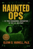 Haunted Ops: 25 True Paranormal Encounters in the U.S. Military (Paranormal America) B0GQBJZ5NV Book Cover