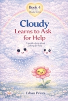Cloudy Learns to Ask for Help: A gentle story about asking for help (The Cloudy Learns Series) B0GXP93K1S Book Cover