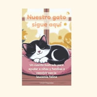 Nuestro gato sigue aquí: Un cuento ilustrado para ayudar a niños y familias a convivir con la leucemia felina (Spanish Edition) B0GMWPRGM6 Book Cover