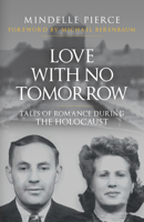 Love with No Tomorrow: Tales of Romance During the Holocaust 1398115479 Book Cover