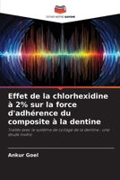 Effet de la chlorhexidine � 2% sur la force d'adh�rence du composite � la dentine 6204101161 Book Cover
