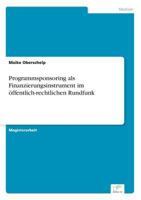 Programmsponsoring ALS Finanzierungsinstrument Im Offentlich-Rechtlichen Rundfunk 3838602986 Book Cover