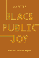 Black Public Joy: No Permit Or Permission Required 0771051913 Book Cover
