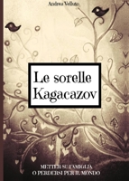 Le sorelle Kagacazov. Metter su famiglia o perdersi per il mondo 8891164658 Book Cover