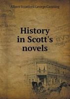 History In Scott's Novels: A Literary Sketch... 1347578412 Book Cover