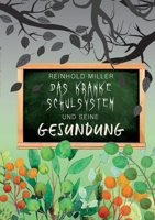 Das kranke Schulsystem und seine Gesundung 3756848175 Book Cover