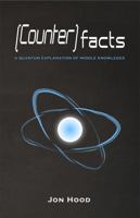 Counterfacts: A Quantum Explanation of Middle Knowledge 1736115804 Book Cover