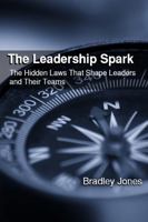 The Leadership Spark: The Hidden Laws That Shape Leaders and Their Teams 1951410092 Book Cover