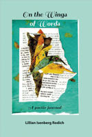 On the Wings of Words: A Poetic Journal 1682229858 Book Cover