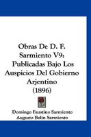 Obras De D. F. Sarmiento V9: Publicadas Bajo Los Auspicios Del Gobierno Arjentino (1896) 1168122104 Book Cover