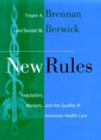 New Rules: Regulation, Markets, and the Quality of American Health Care (Jossey Bass/Aha Press Series) 0787901490 Book Cover