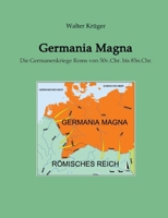 Germania Magna: Die Germanenkriege Roms von 50v.Chr. bis 85n.Chr. (German Edition) 3384051270 Book Cover