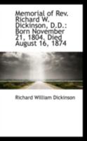 Memorial of Rev. Richard W. Dickinson, D.D.: Born November 21, 1804. Died August 16, 1874 111331074X Book Cover