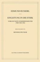 Einleitung in die Ethik: Vorlesungen Sommersemester 1920 und 1924 (Husserliana: Edmund Husserl  Gesammelte Werke) 1402019947 Book Cover
