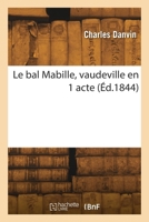 Le bal Mabille, vaudeville en 1 acte 2418267768 Book Cover