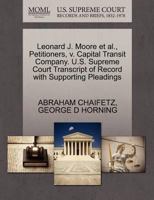 Leonard J. Moore et al., Petitioners, v. Capital Transit Company. U.S. Supreme Court Transcript of Record with Supporting Pleadings 1270418939 Book Cover