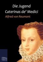 Die Jugend Caterina's de' Medici 3846040126 Book Cover