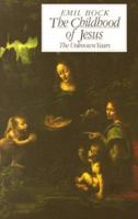 The Childhood of Jesus: The Unknown Years 0863156193 Book Cover