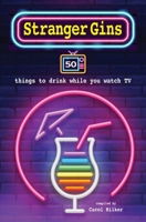 Stranger Gins: 50 things to drink while you watch TV 1912983419 Book Cover