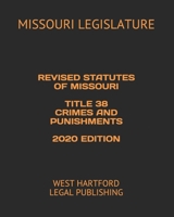 REVISED STATUTES OF MISSOURI  TITLE 38 CRIMES AND PUNISHMENTS  2020 EDITION: WEST HARTFORD LEGAL PUBLISHING B088LBJFTW Book Cover