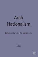 Arab Nationalism: Between Islam and the Nation-State 0312162863 Book Cover