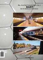 Bay Area Rail Transit Album Vol. 1: BART: All 43 stations in full color 145156337X Book Cover