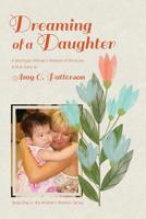 Dreaming of a Daughter: A Michigan Mother's Memoir of Miracles 1548284726 Book Cover