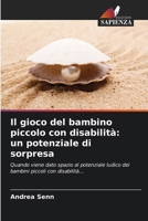 Il gioco del bambino piccolo con disabilità: un potenziale di sorpresa (Italian Edition) 6209962610 Book Cover