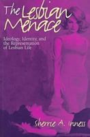 The Lesbian Menace: Ideology, Identity, and the Representation of Lesbian Life 1558490914 Book Cover