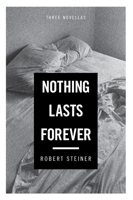 Nothing Lasts Forever: Three Novellas 1619022311 Book Cover