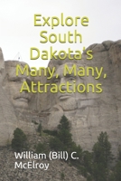 Explore South Dakota's Many, Many, Attractions B08XL7ZFVS Book Cover