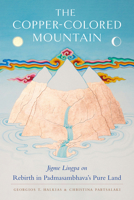 The Copper-Colored Mountain: Jigme Lingpa on Rebirth in Padmasambhava's Pure Land 1611809703 Book Cover