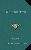 Zu Goethe (1899) 1160274568 Book Cover
