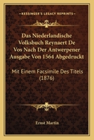Das Niederl�ndische Volksbuch Reynaert De Vos Nach Der Antwerpener Ausgabe Von 1564 Abgedruckt Mit Einer Einleitung Von Ernest Martin 0270103260 Book Cover