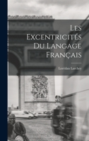 Les Excentricités du Langage Français 101896682X Book Cover