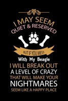 I MAY SEEM QUIET & RESERVED BUT IF YOU MESS WITH MY BEAGLE I WILL BREAK OUT A LEVEL OF CRAZY THAT WILL MAKE YOU: Cute Default Ruled Notebook, Great ... Ruled Notebook With An Inspirational Quote. 1696256313 Book Cover