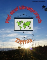 Piec stref klimatycznych Ziemi: Maluj swoja droge przez strefy klimatyczne (Polish Edition) B0FD34R1CJ Book Cover
