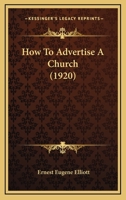 How To Advertise A Church (1920) 1120296390 Book Cover