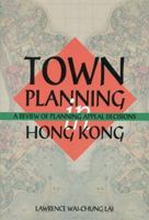 Town Planning in Hong Kong: A Review of Planning Appeal Decisions, 1997–2001 9622096603 Book Cover