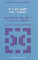 Approximation Theorems in Commutative Algebra: Classical and Categorical Methods (Mathematics and its Applications) 0792319486 Book Cover