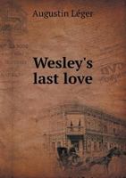 Wesley's Last Love 5518467400 Book Cover