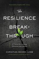 The Resilience Breakthrough: 27 Tools for Turning Adversity into Action 1626340935 Book Cover