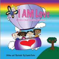 I AM Love: A Children's Guide of Positive Affirmations 0578556200 Book Cover