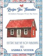 Recipe Box Treasures: Grandma's Recipes From The Farm 1799063100 Book Cover